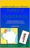 Koku's Tanzania ~ Wahaya: Sophia Neghesti Johnson