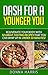 DASH for a Younger You by Donna Harris