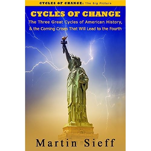 Cycles Of Change The Three Great Cycles Of American History The Coming Crises That Will Lead To The Fourth By Martin Sieff