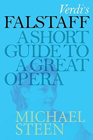Verdi’s Falstaff: A Short Guide To A Great Opera (Kindle Edition)