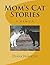 Mom's Cat Stories: A Memoir
