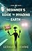 A Beginner's Guide to Invading Earth