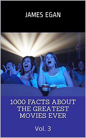 1000 Facts About the Greatest Movies Ever Vol. 3 (Kindle Edition)