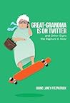 Great-Grandma Is on Twitter and Other Signs the Rapture Is Near Great-Grandma Is on Twitter and Other Signs the Rapture Is Near