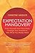 Expectation Hangover: Free Yourself from Your Past, Change Your Present and Get What You Really Want