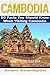 Cambodia: 50 Facts You Should Know When Visiting Cambodia (Travel Tips Book 5)