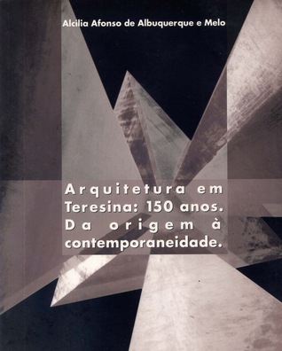 Arquitetura em Teresina: 150 anos. Da origem à contemporaneidade