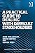 A Practical Guide to Dealing with Difficult Stakeholders (Routledge Frontiers in Project Management)