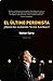 El último peronista: ¿Quién fue realmente Néstor Kirchner? (Spanish Edition)