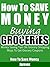 How To Save Money Buying Groceries: Money Saving Tips On Grocery Shopping - Ways To Get Grocery Coupons