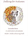 Falling for Autumn: Art therapy celebration of autumn adult/child colouring book with conservation & recipe links Falling for Autumn: Art therapy celebration of autumn adult/child colouring book with conservation & recipe links