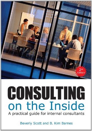 Consulting on the Inside: A Practical Guide for Internal Consultants (Kindle Edition)