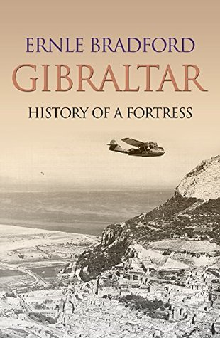 Gibraltar: The History of a Fortress (Kindle Edition)
