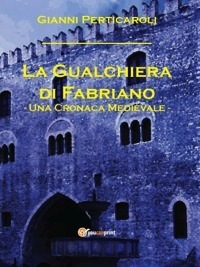 La Gualchiera di Fabriano (Una Cronaca Medievale, #1)