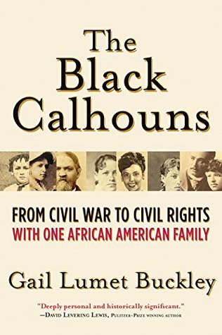 The Black Calhouns: From Civil War to Civil Rights with One African American Family