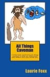 All Things Caveman: A little book all about men. Cavemanisms—It's A Man Thing.