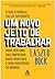 Um Novo Jeito de Trabalhar: O que o Google faz de diferente para ser uma das empresas mais criativas e bem-sucedidas do mundo