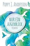Nur ein Augenblick by Poppy J. Anderson