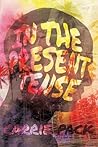 In the Present Tense by Carrie Pack In the Present Tense by Carrie Pack