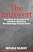 The Introvert: Your Guide To Success In An Introverts World And The Advantage Of Quiet Power (Confidence,Relationships,Social Skills,Shyness)