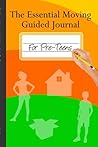 The Essential Moving Guided Journal for Pre-teens by Sara Elizabeth Boehm