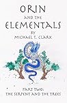 Part Two: The Serpent and the Trees (Orin and the Elementals #2)