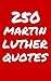 250 Martin Luther Quotes: I...