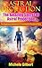 Astral Projection: The Amazing Secret Of Astral Projection: The Beginners Guidebook To Traveling On The Astral Plane (Astral Projection For Beginners,Techniques,Astral Travel,Out Of Body Experience)