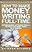 How To Make Money Writing F...