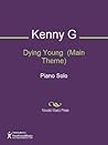 Dying Young (Main Theme) Sheet Music Dying Young (Main Theme) Sheet Music