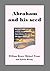 Abraham and his Seed by W.M. Henry