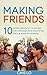 Making Friends: 10 Simple Steps To Turning A Stranger Into A Life Long Friend, Discovering The True Power Of A Friendship (how to make friends, how to ... friendships, How to Socialize with anyone)