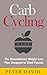 CARB CYCLING: The Revolutionary Weight Loss Plan Designed to Shed Pounds (Carb Cycling, Carb Cycling for Beginners, Weight Loss)