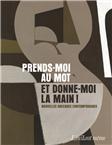 Prends-moi au mot et donne-moi la main! : Nouvelles greques contemporaines