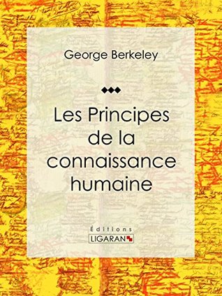 Les Principes de la connaissance humaine: Essai philosophique