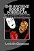The Ancient Book of Formulas: The most complete guide to the Occult and Mystic Sciences ever published in the English language.