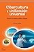 CIBERCULTURA Y CIVILIZACIÓN UNIVERSAL: Hacia un nuevo orden cultural (Spanish Edition)