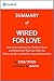 Wired for Love: Summary of the Key Ideas - Original Book by Stan Tatkin: How Understanding Your Partner's Brain and Attachment Style Can Help You Defuse Conflict and Build a Secure Relationship