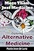 More Than Just Medicine: Exploring Alternative Medicine: Natural Healing Methods, Herbal Remedies, Acupuncture, Chiropractic, Yoga, Meditation, Aroma Therapy, Ayurveda, Reiki
