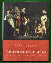 Pohjoisen renessanssin nainen: 1500- ja 1600-luvun naishistoriaa