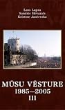 Mūsu Vēsture 1985—2005 III (Mūsu Vēsture 1985—2005, #3)