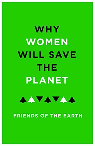 Why Women Will Save the Planet (Kindle Edition)