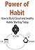 Power of Habit: How to Build Good and Healthy Habits Starting Today: (Habits, Power of Habits, Good Habits, Healthy Habits, Habit Book)