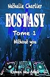 Ecstasy: Tome 1 :...