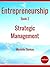 Entrepreneurship: How to become an Entrepreneur in fast and easy way "Entrepreneurship Management": Entrepreneurship: Strategic Management