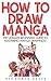 How To Draw Manga: The Ulti...
