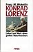 Konrad Lorenz: Leben und Werk eines großen Naturforschers