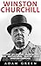 Winston Churchill: Greatest Life Lessons, Observations And Motivational Quotes From Winston Churchill (The Last Lion, Winston Churchill World War, The World Crisis)