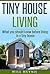 Tiny House Living: What you should Know Before Living in a Tiny House (Tiny Houses Book 1)