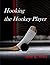 Hooking the Hockey Player by Artie K. West